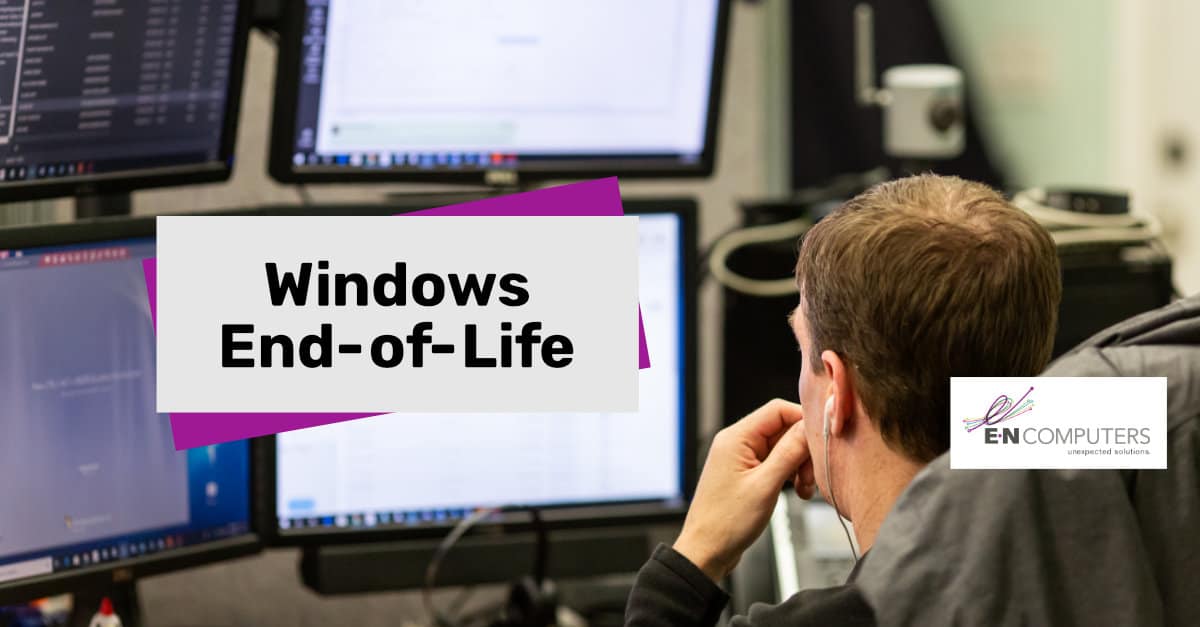 What You Should Know About Windows End-of-Support - E-N Computers