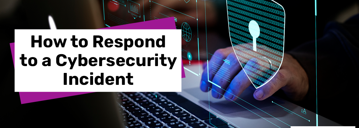 How to Respond to a Cybersecurity Incident