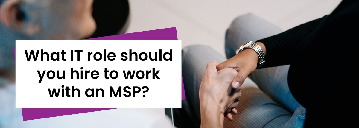What role should you hire to work with an MSP?