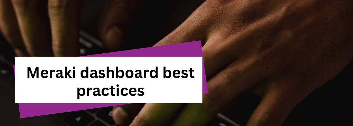 Title card: 'Meraki dashboard best practices'