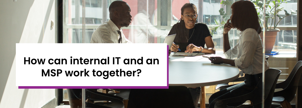 Internal IT and MSP