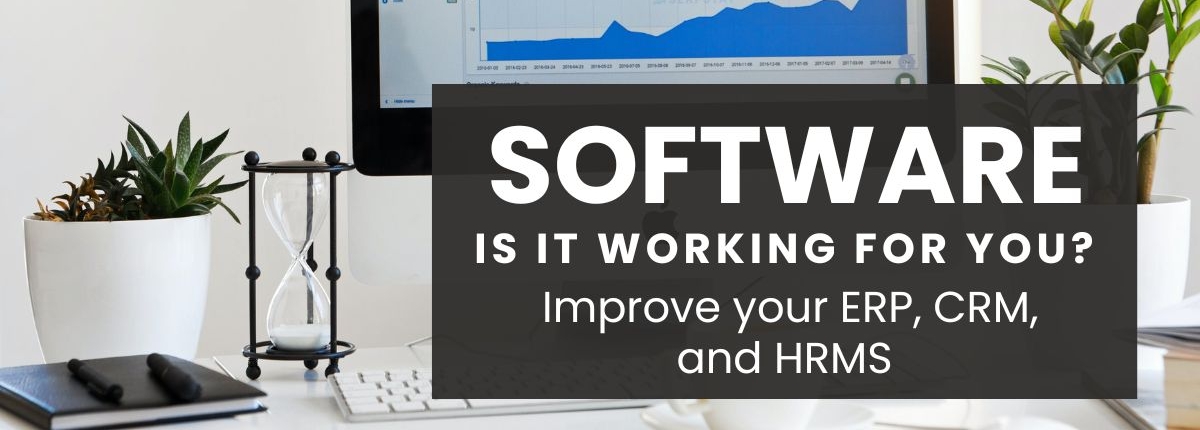Softtware: Is it working for you. Improve your ERP, CRM and HRMS