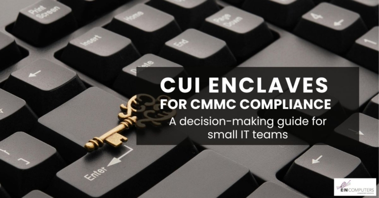 CUI enclaves for CMMC compliance - A decision-making guide for small IT teams