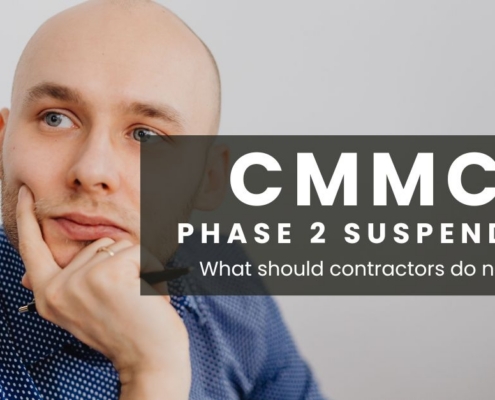 CMMC phase 2 suspended. What should contractors do now?