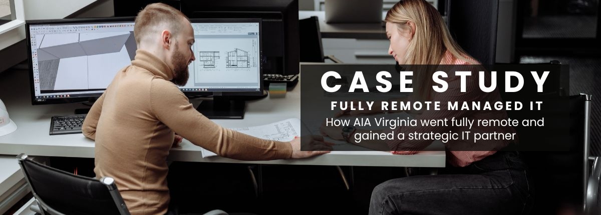 AIAVA case study Case study. Fully remote managed IT. How AIA Virginia went fully remote and gained a strategic partner